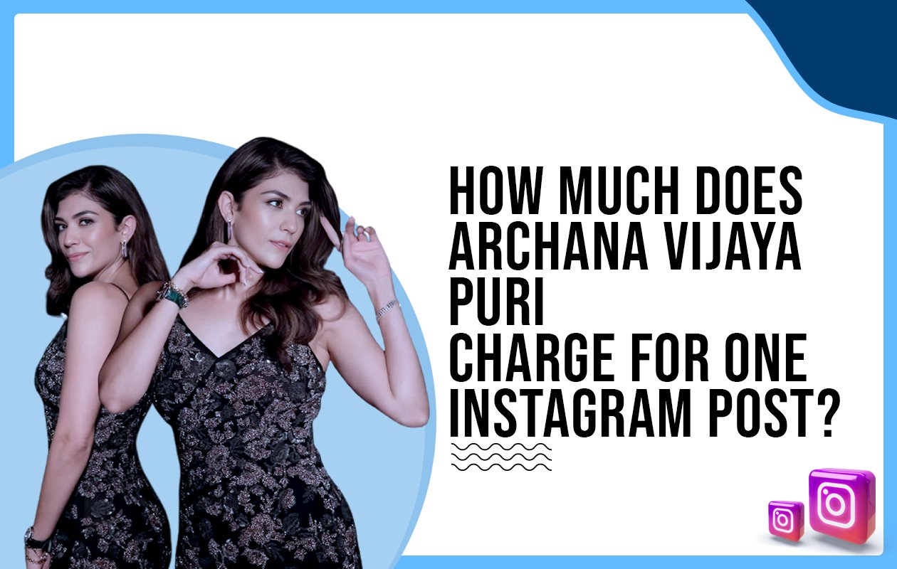 Idiotic Media | How much does Archana Vijaya Puri charge for one Instagram post?