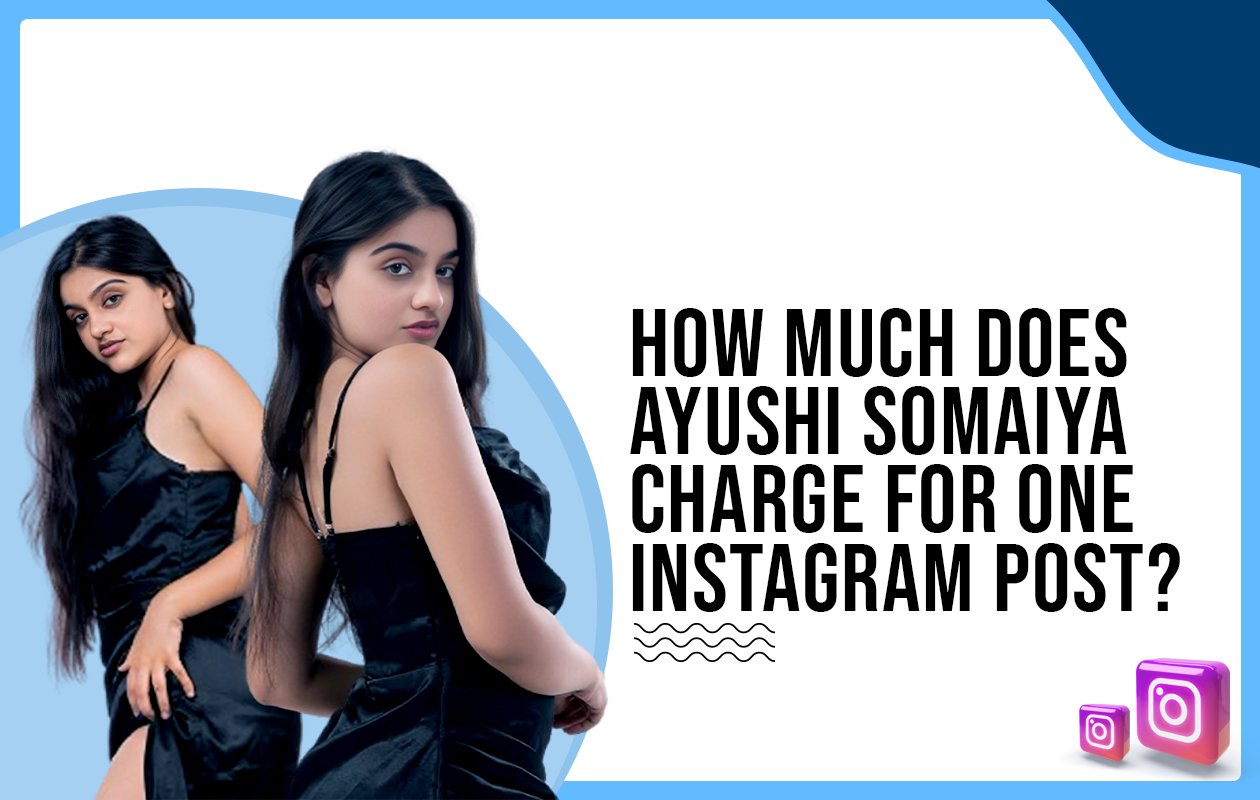 Idiotic Media | How much does Ayushi Somaiya charge for one Instagram post?