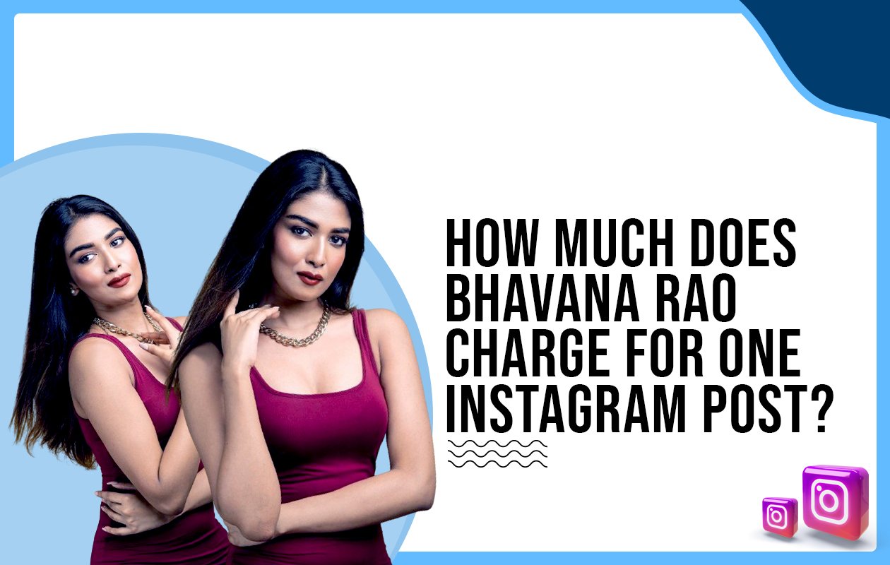How much does Bhavana Rao charge for One Instagram Post?