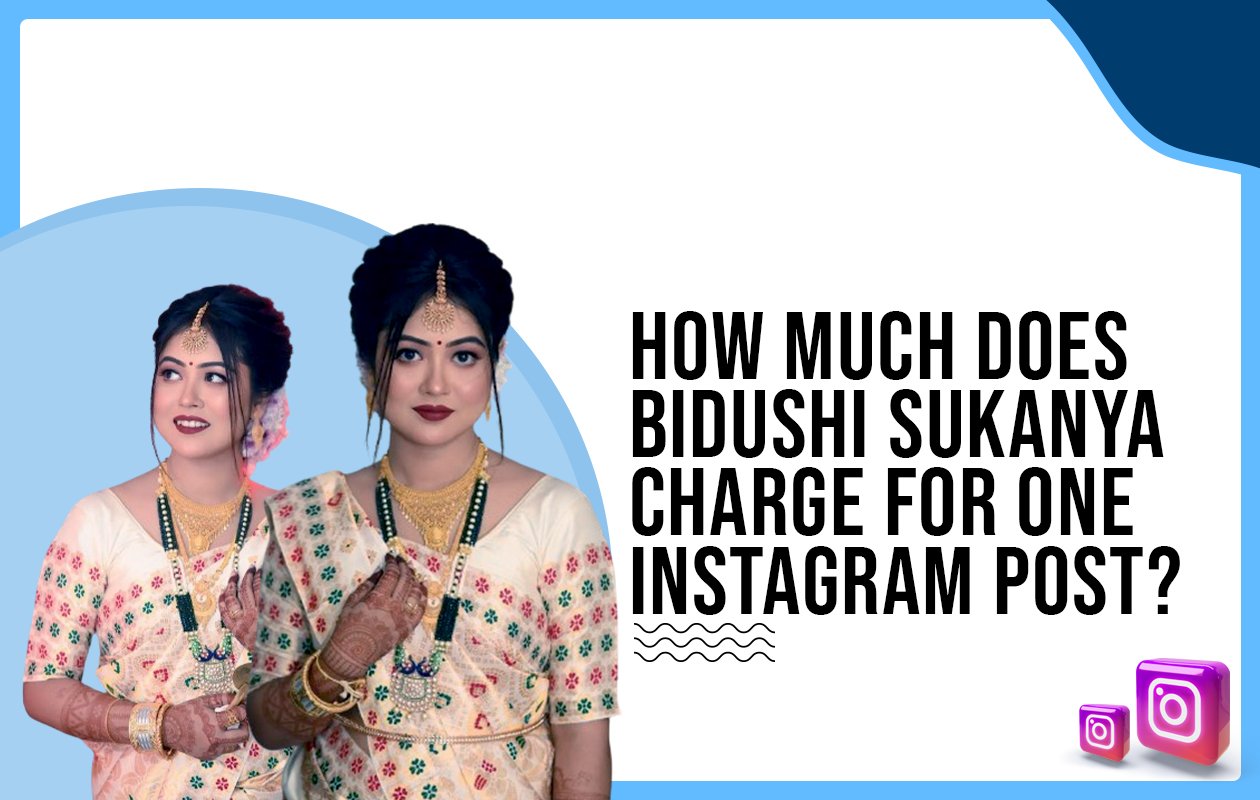 Idiotic Media | How much does Bidushi Sukanya charge for One Instagram Post?