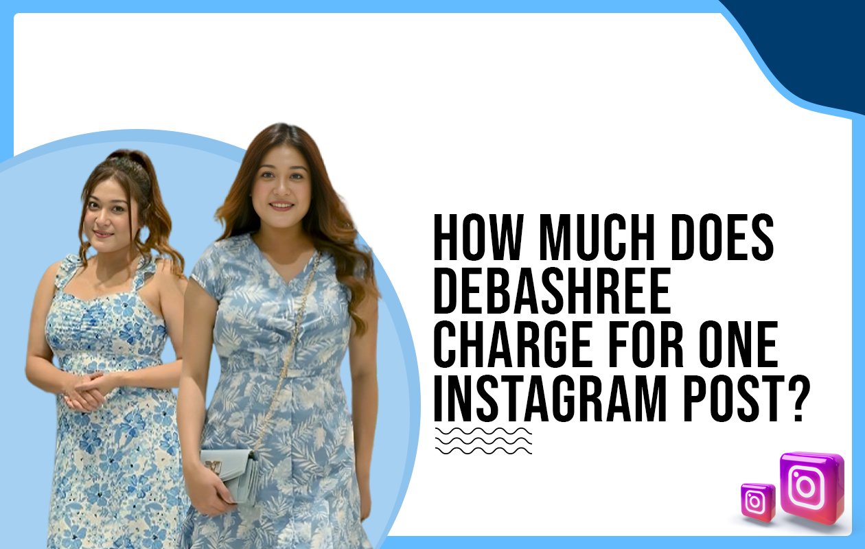 Idiotic Media | How much does Debassri Gogoi charge for One Instagram Post?