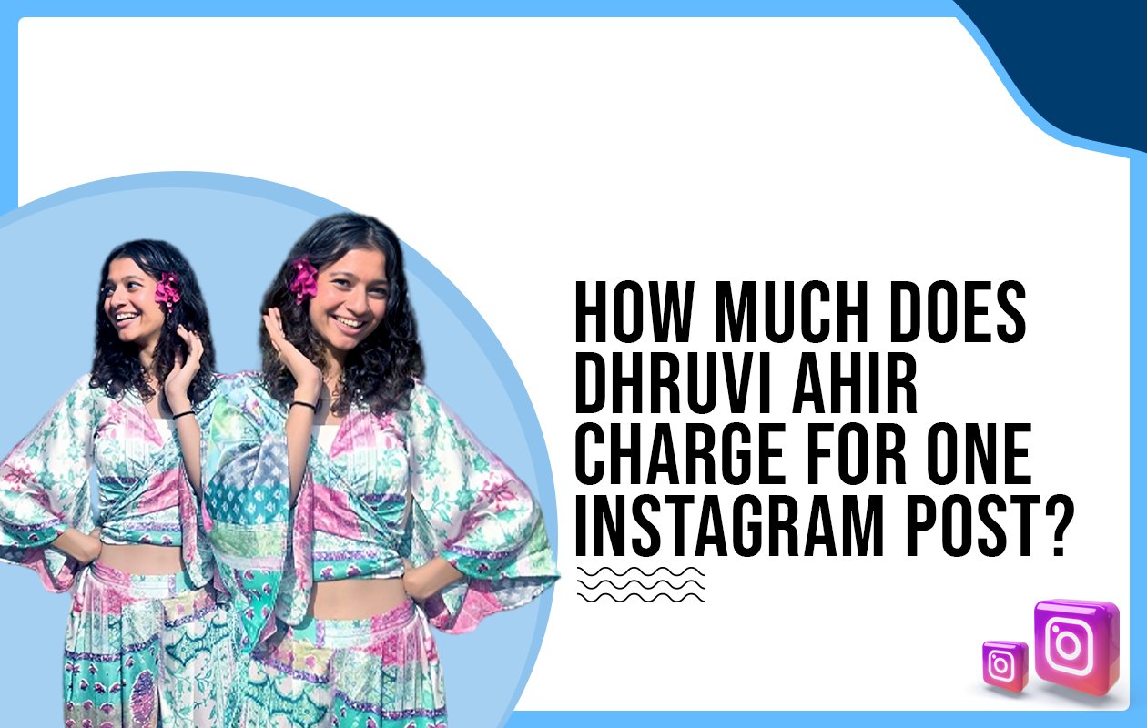 Idiotic Media | How much does Dhruvi Ahir charge for one Instagram post?