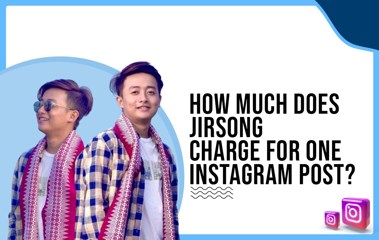 Idiotic Media | How much does Jirsong Ronghang charge for One Instagram Post?
