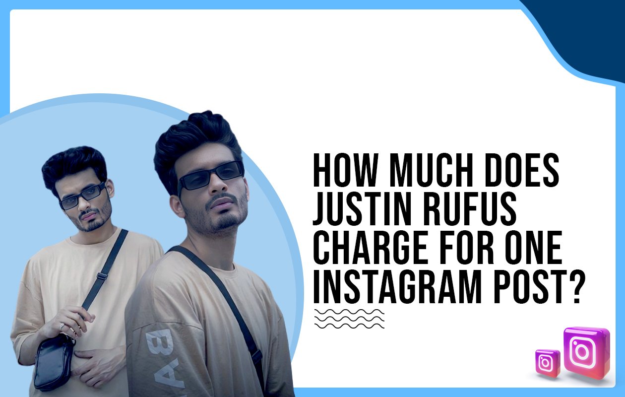 Idiotic Media | How much does Justin Rufus charge for one Instagram post?