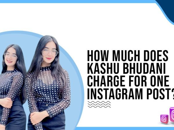 Idiotic Media | How much does Kashu Bhudhani charge for one Instagram post?