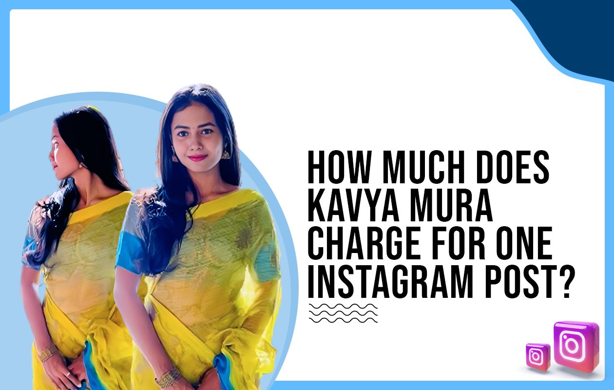 Idiotic Media | How much does Kavya Mura charge for one Instagram post?