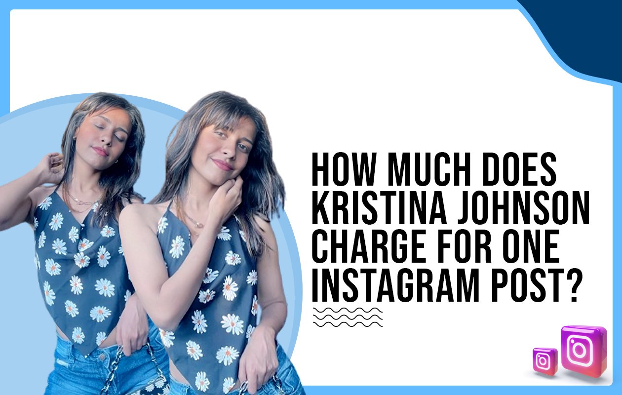 Idiotic Media | How much does Kristina Johnson charge for one Instagram post?