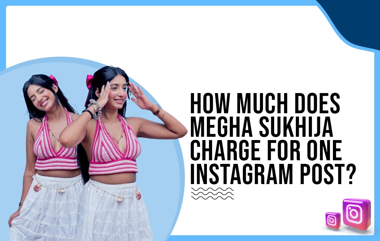 Idiotic Media | How much does Megha Sukhija charge for one Instagram post?