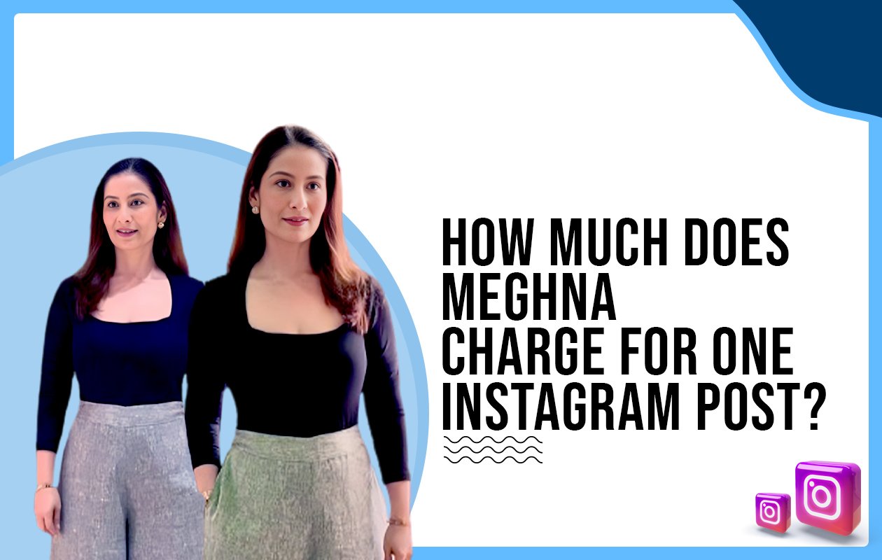 Idiotic Media | How much does Meghna charge for One Instagram Post?