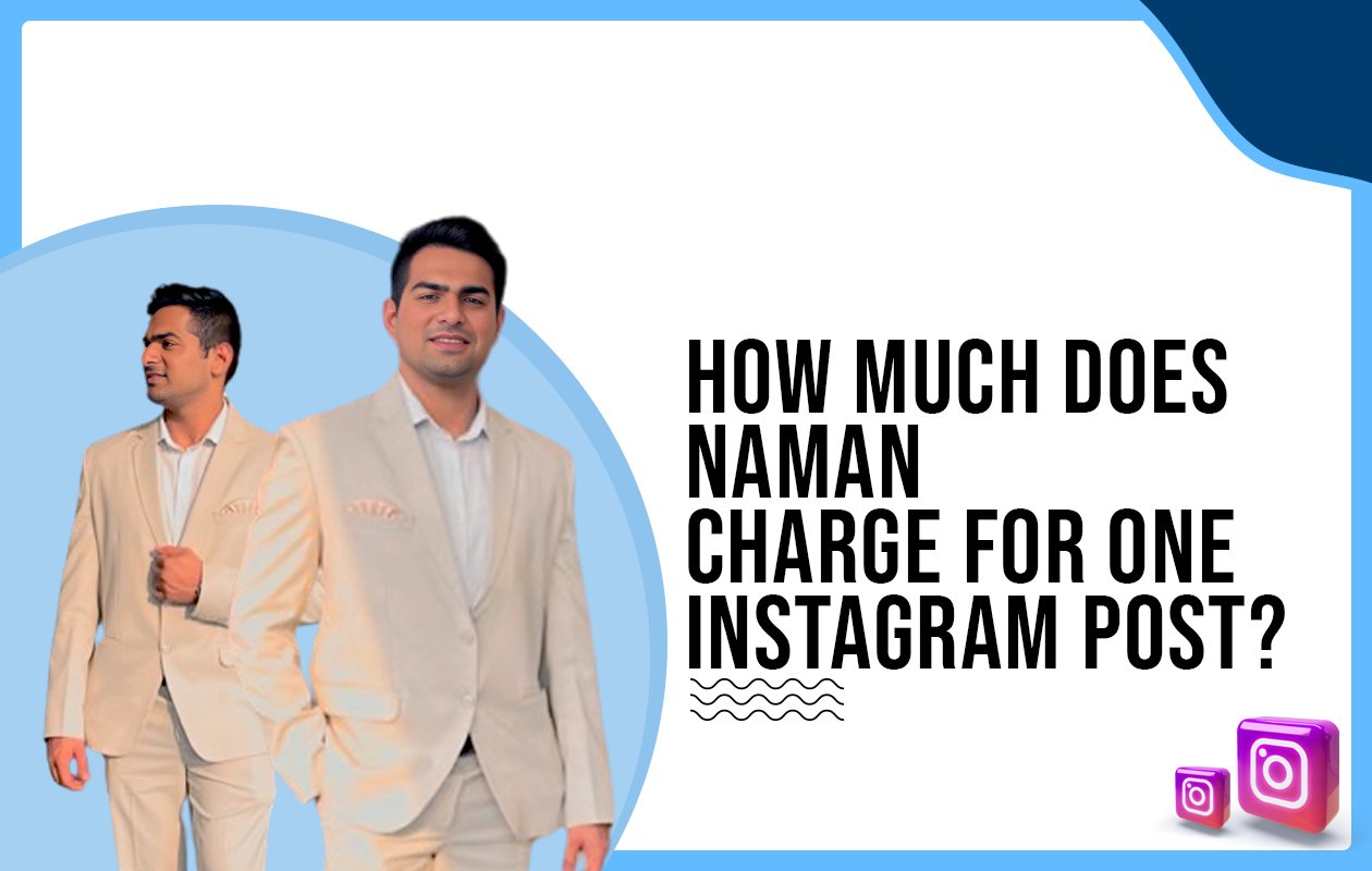 How much does Naman charge for One Instagram Post?