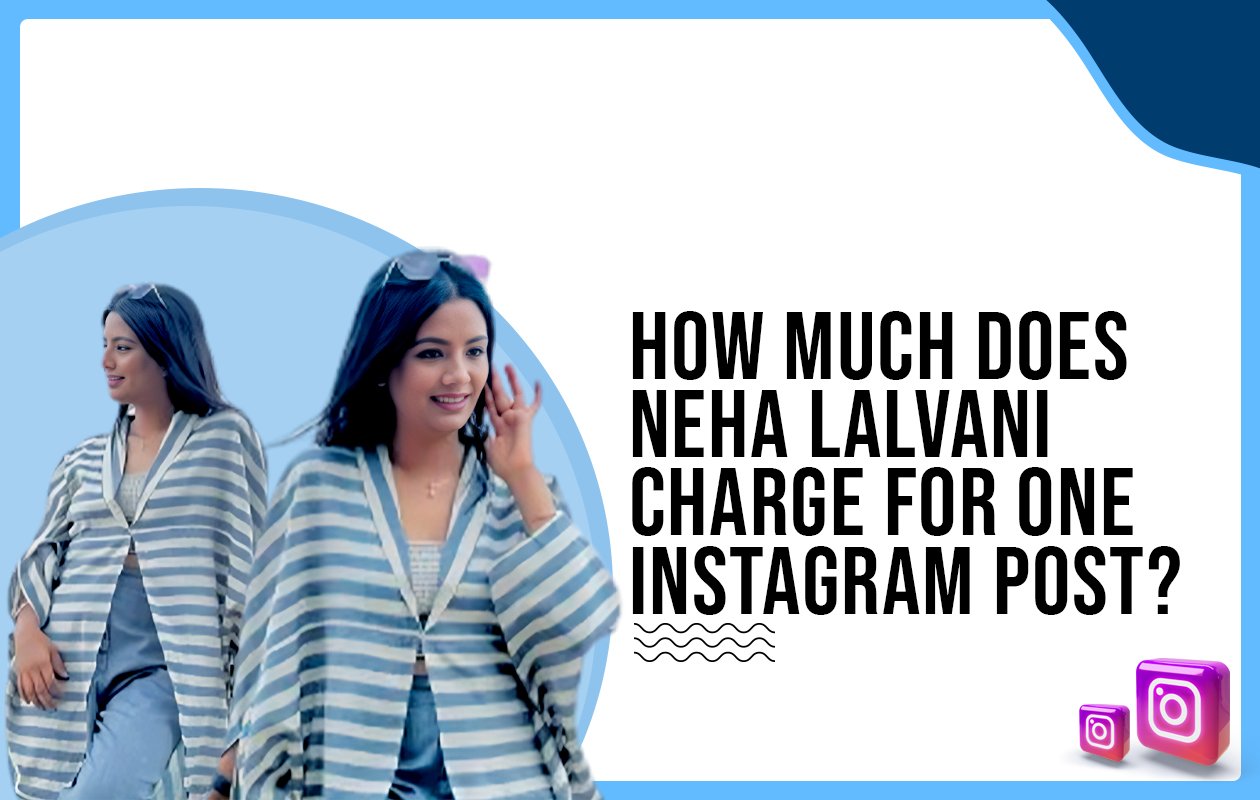 Idiotic Media | How much does Neha Lalwani charge for One Instagram Post?