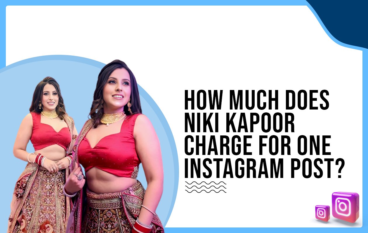 Idiotic Media | How much does Niki Kapoor Taneja charge for one Instagram post?