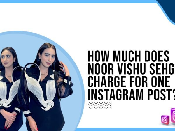 Idiotic Media | How much does Noor Vishu Sehgal charge for One Instagram Post?
