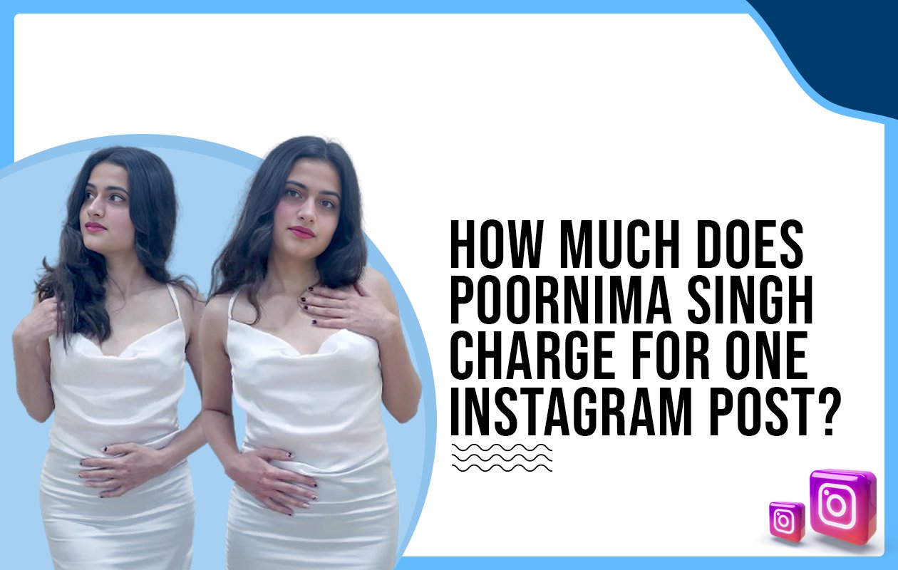 Idiotic Media | How much does Poornima Singh charge for one Instagram post?