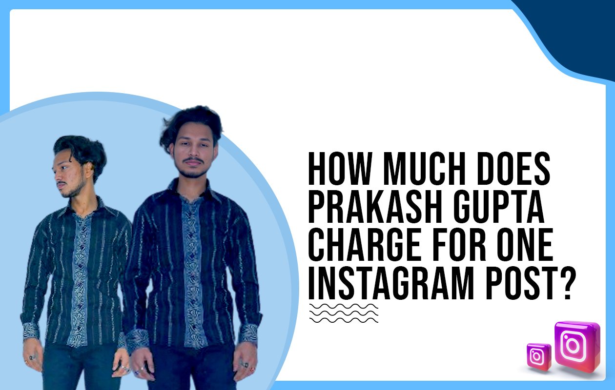 Idiotic Media | How much does Prakash Gupta charge for One Instagram Post?