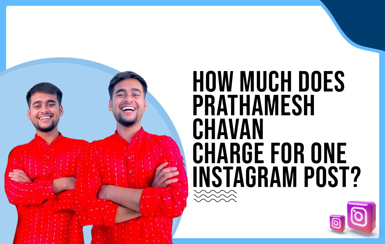 Idiotic Media | How much does Prathamesh Chavan charge for one Instagram post?