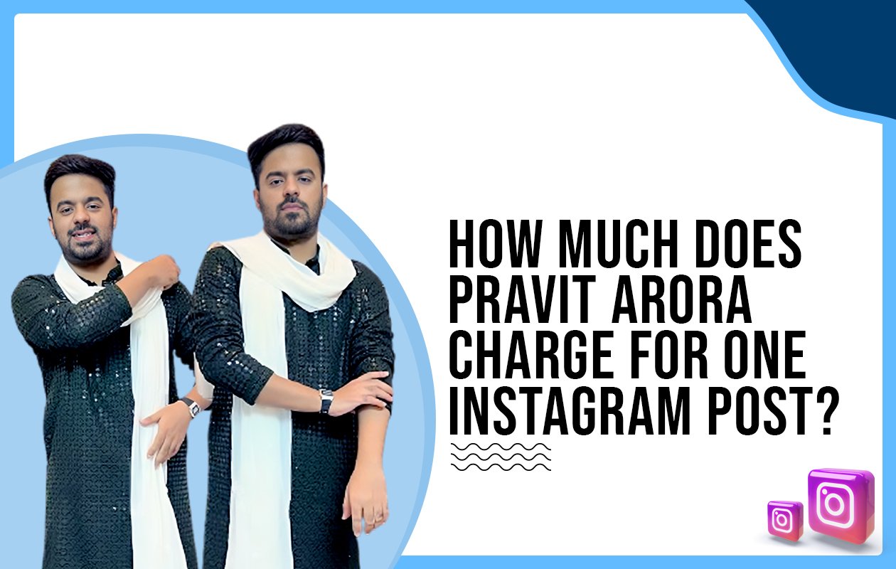 Idiotic Media | How much does Pravit Arora charge for one Instagram post?