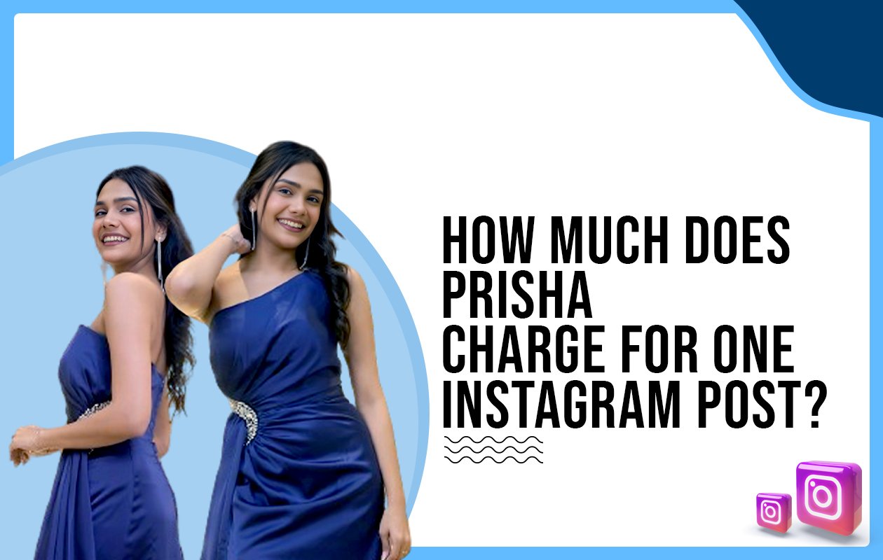 Idiotic Media | How much does Prisha charge for one Instagram post?