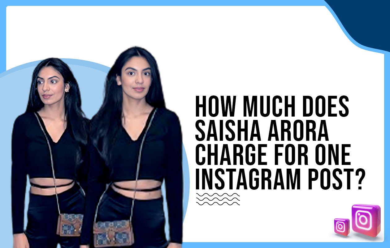 Idiotic Media | How much does Saisha Arora charge for one Instagram post?