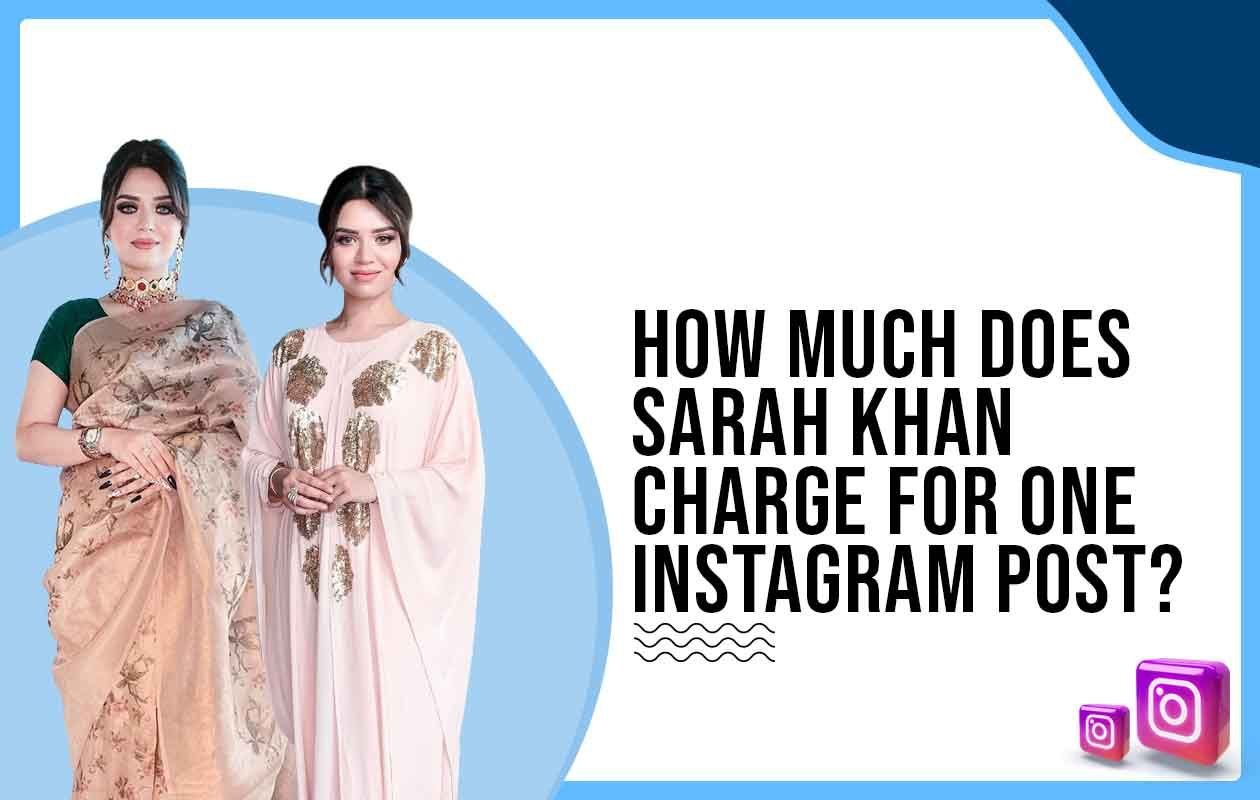 Idiotic Media | How much does Sarah Khan charge for One Instagram Post?