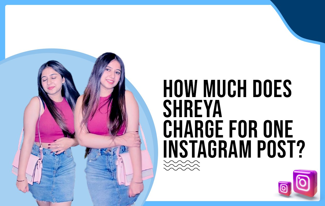 Idiotic Media | How much does Shreya charge for one Instagram post?