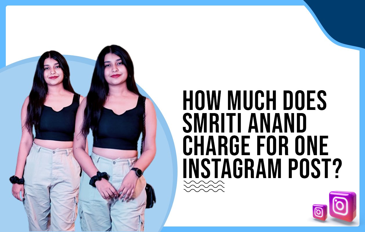 Idiotic Media | How much does Smriti Anand charge for One Instagram Post?