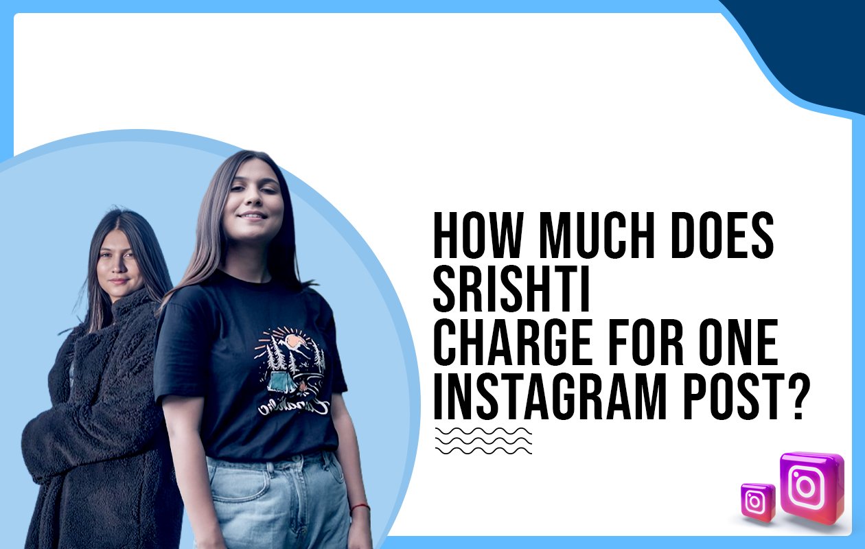 Idiotic Media | How much does Srishti charge for One Instagram Post?