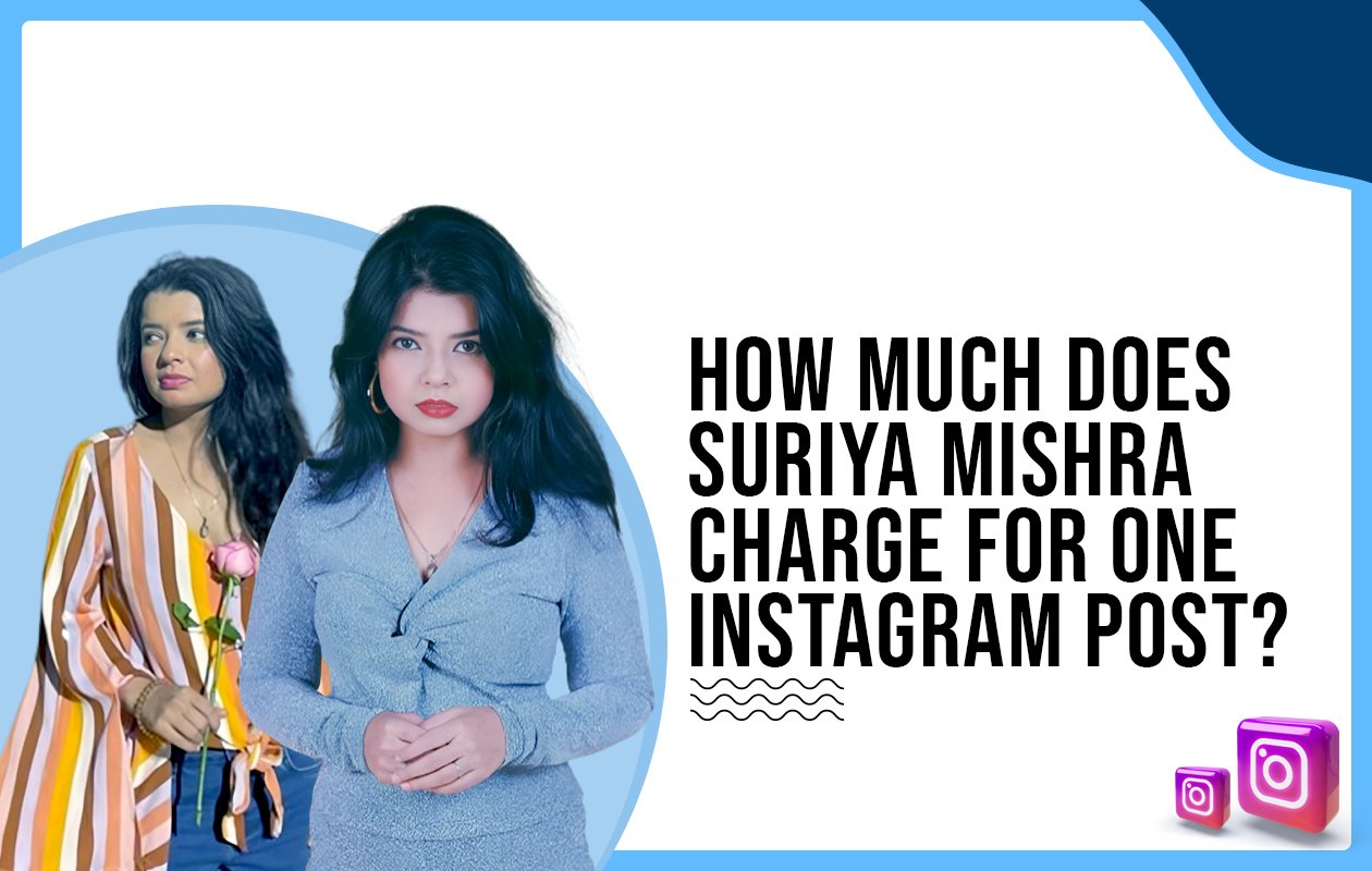 Idiotic Media | How much does Suriya Mishra charge for one Instagram post?