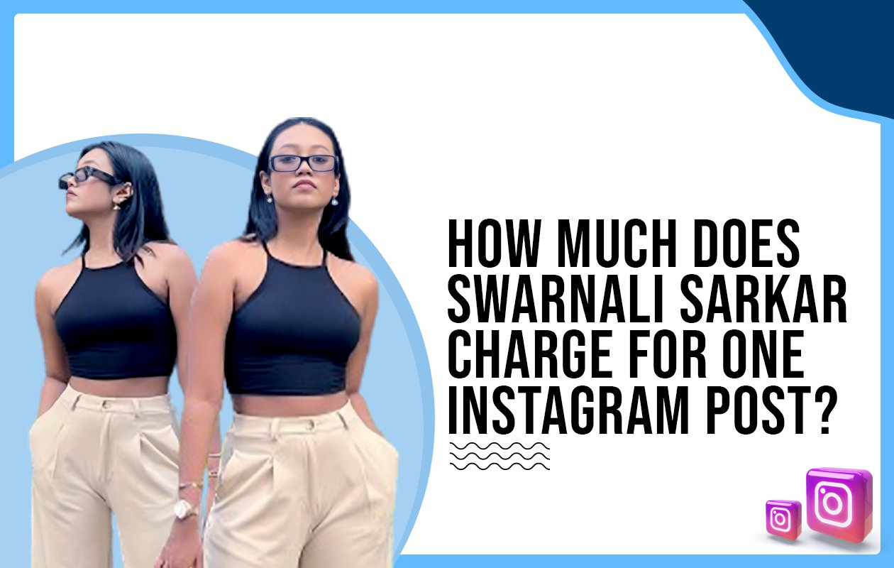 Idiotic Media | How much does Swarnali Sarkar charge for one Instagram post?