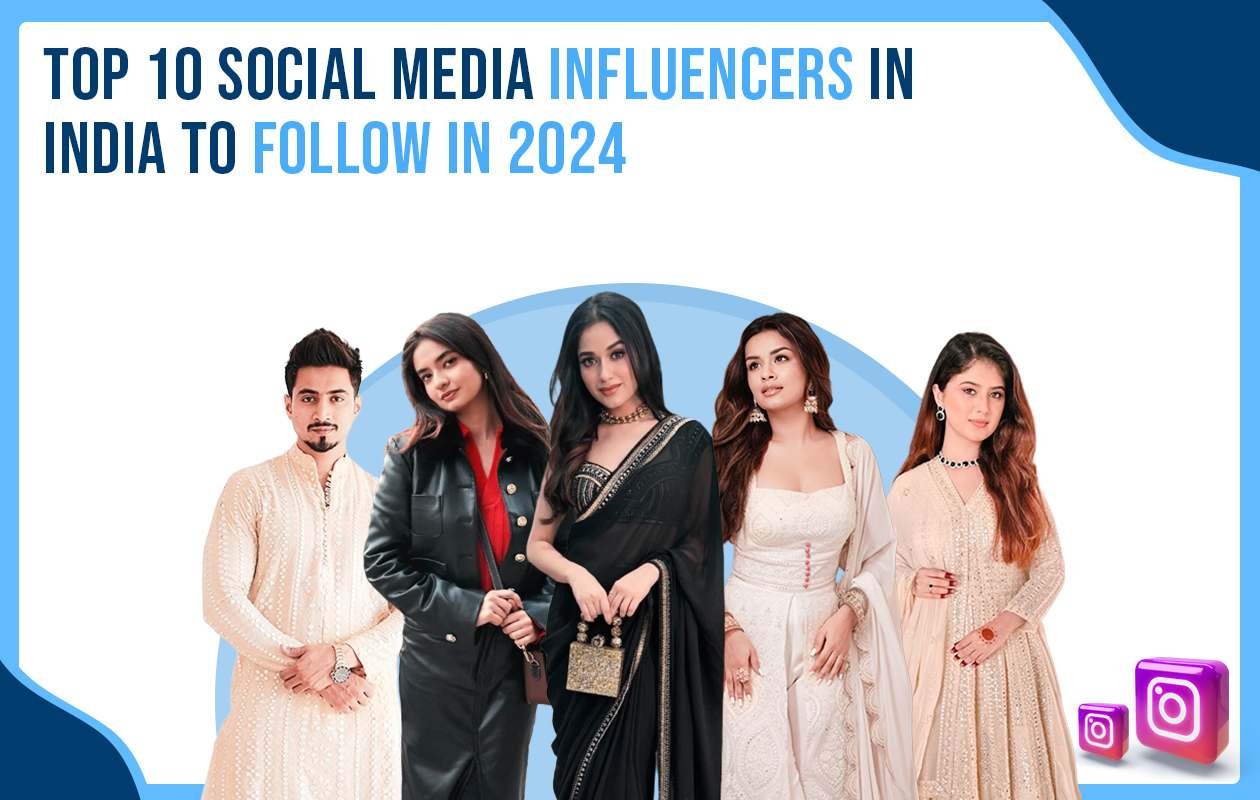 Top 10 Social Media Influencers in India to Follow in 2024