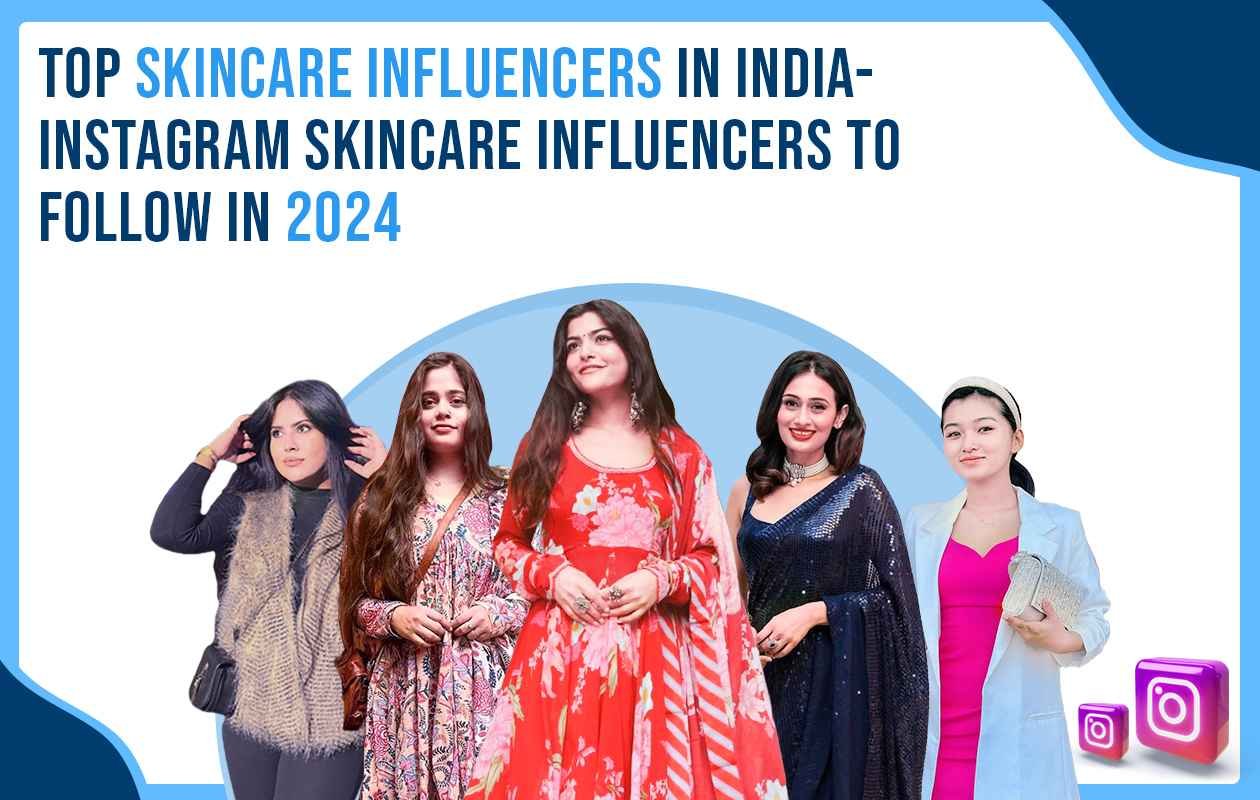 Idiotic Media | Top Skincare Influencers in India- Instagram Skincare Influencers to Follow in 2024