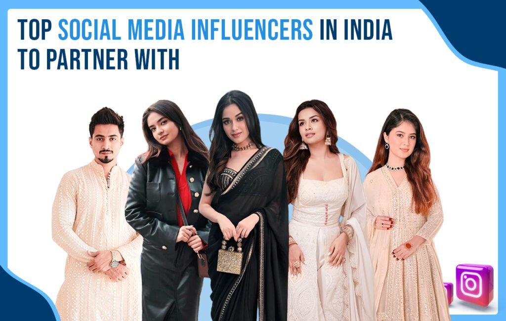 Top Social Media Influencers in India To Partner with