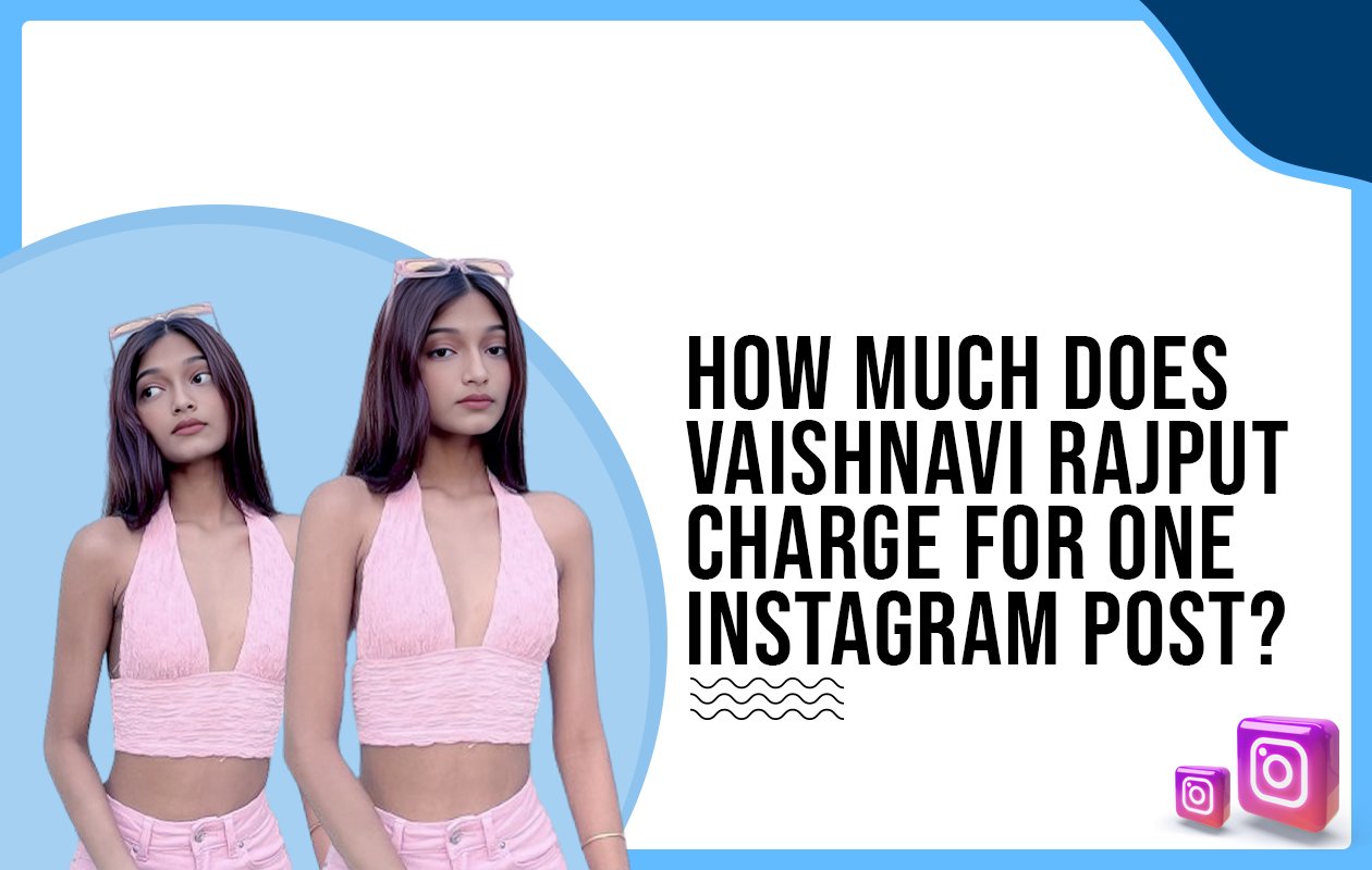 Idiotic Media | How much does Vaishnavi Rajput charge for one Instagram post?