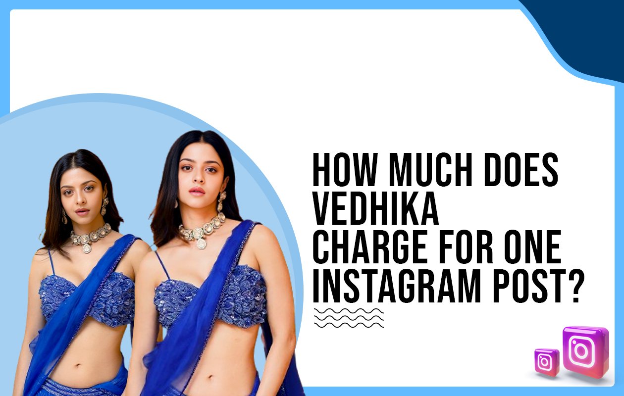 Idiotic Media | How much does Vedhika charge for one Instagram post?