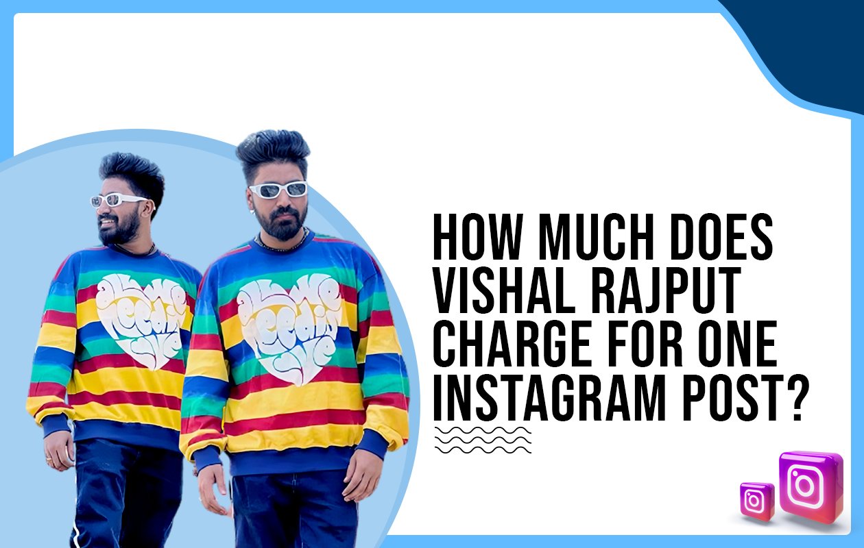 Idiotic Media | How much does Vishal Rajput charge for One Instagram Post?