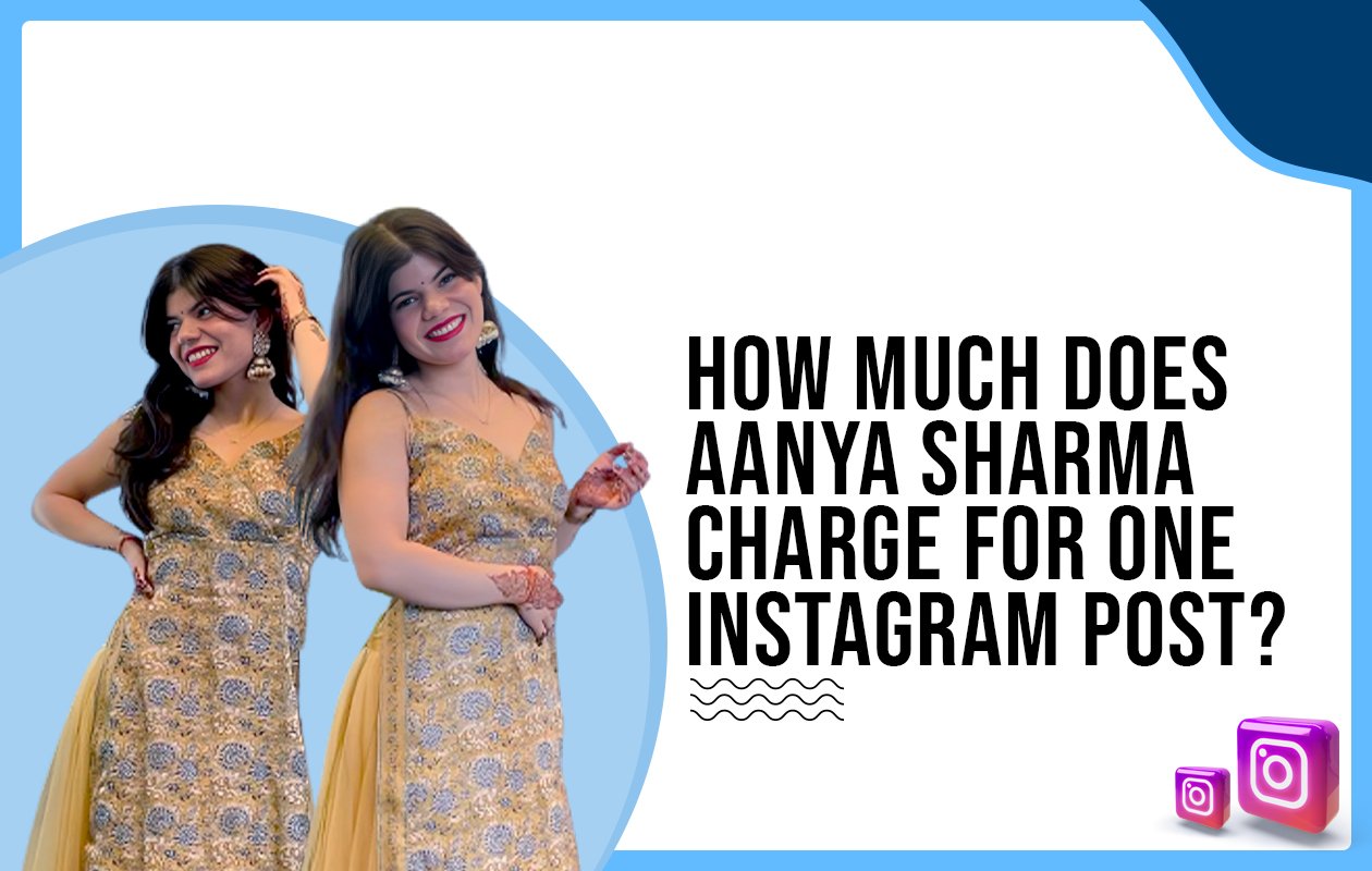 Idiotic Media | How much does Aanya Sharma charge for One Instagram Post?