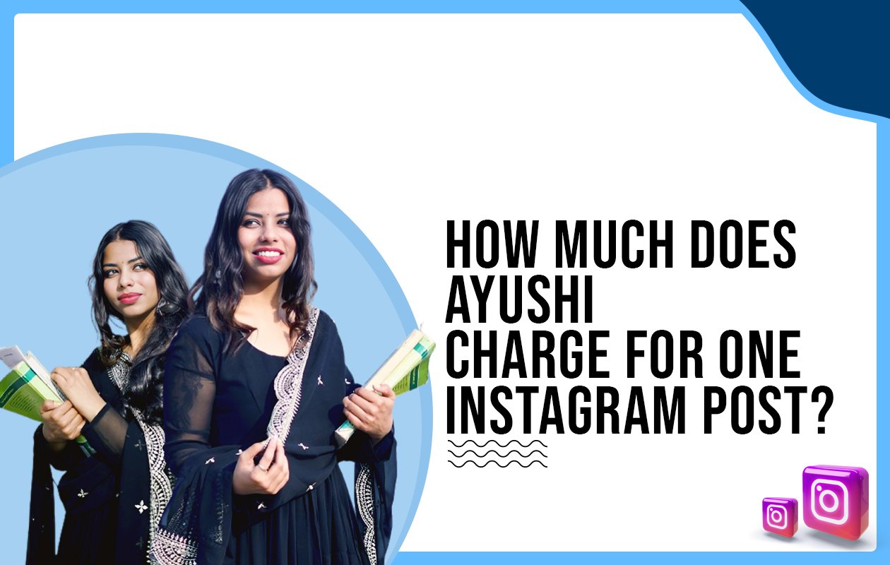 Idiotic Media | How much does Aayushi charge for One Instagram Post?