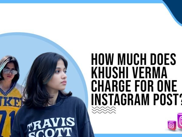Idiotic Media | How much does Khushi Verma charge for One Instagram Post?