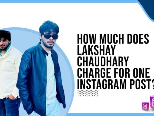Idiotic Media | How much does Lakshay Chaudhary charge for One Instagram Post?
