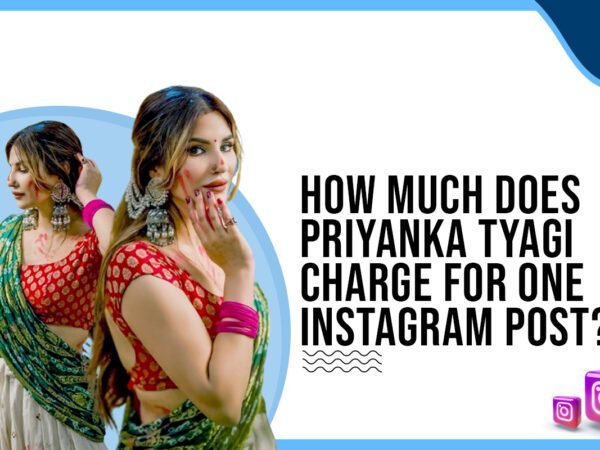 Idiotic Media | How much does Priyanka Tyagi charge for One Instagram Post?