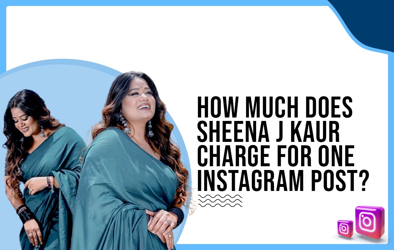 Idiotic Media | How much does Sheena Kaur charge for One Instagram Post?