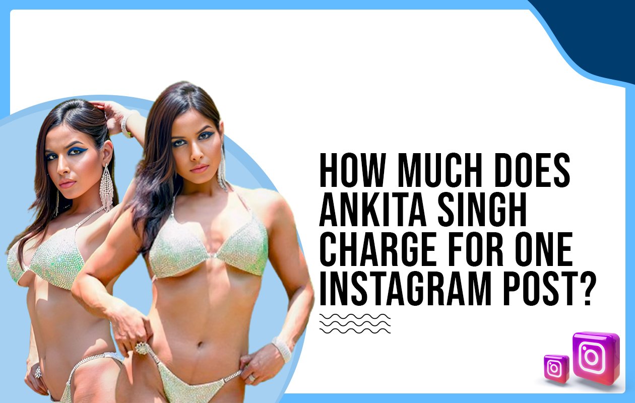 Idiotic Media | How much does Ankita Singh charge for one Instagram post? Idiotic Media | How much does Ankita Singh charge for one Instagram post?