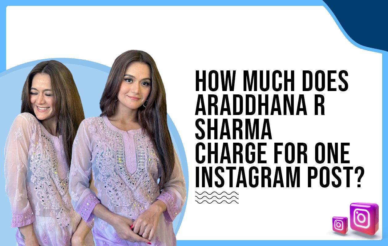 Idiotic Media | How much does Araddhana R Sharma charge for one Instagram post?