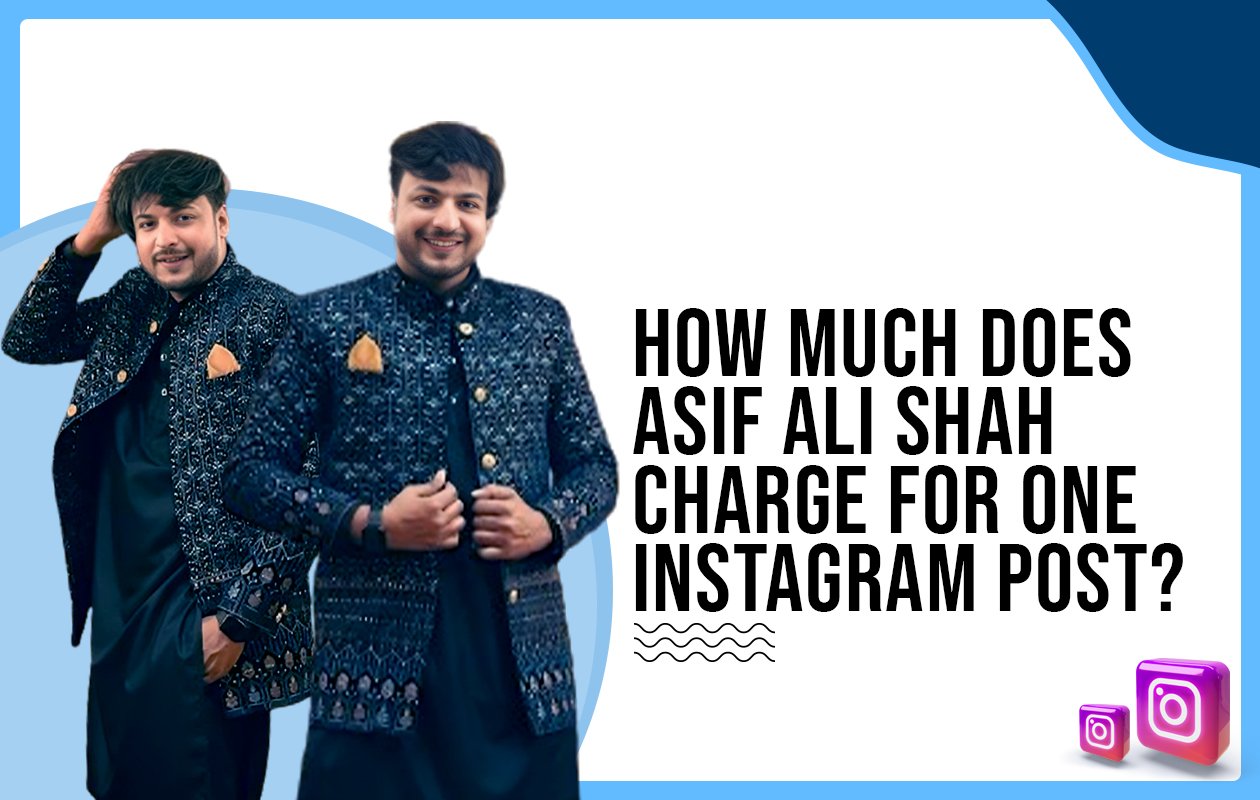 Idiotic Media | How much does Asif Ali Shah charge for one Instagram post?