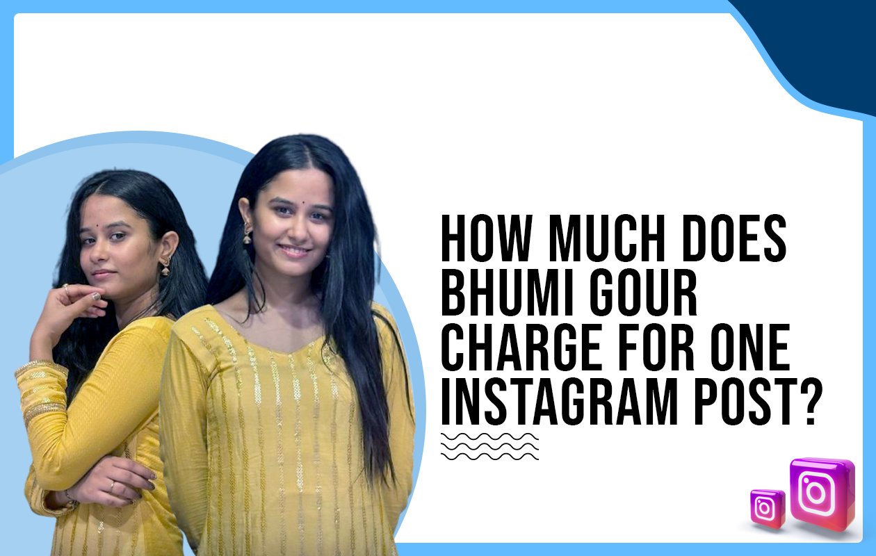 Idiotic Media | How much does Bhumi Gour charge for one Instagram post?
