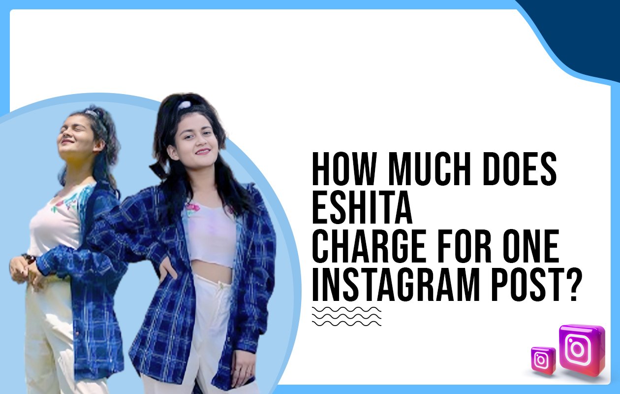 Idiotic Media | How much does Eshita charge for one Instagram post?