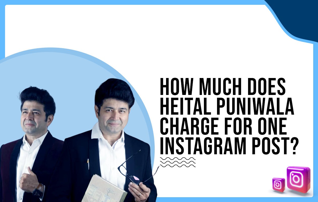 Idiotic Media | How much does Heital Puniwala charge for one Instagram post?