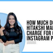 Idiotic Media | How much does Hitakshi Mahajan charge for one Instagram post?