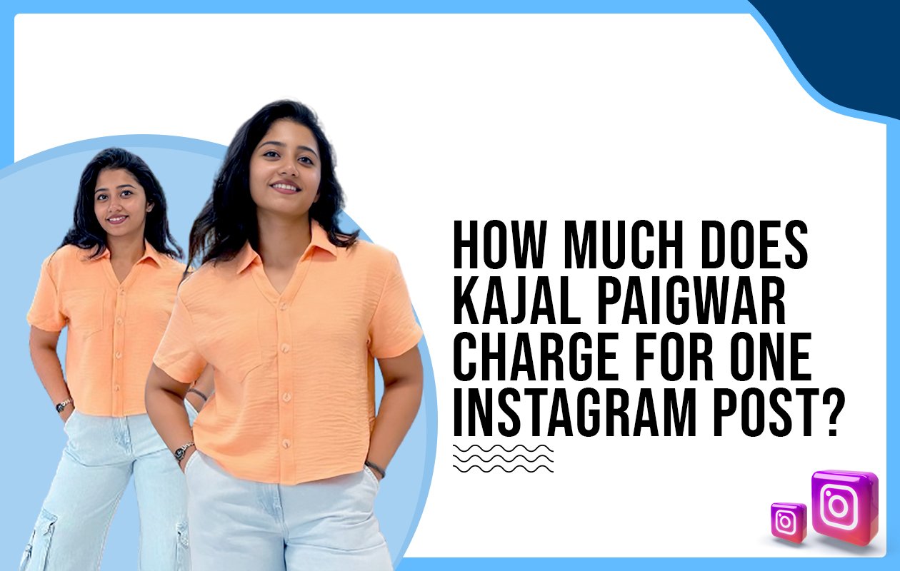 Idiotic Media | How much does Kajal Paigwar charge for one Instagram post?