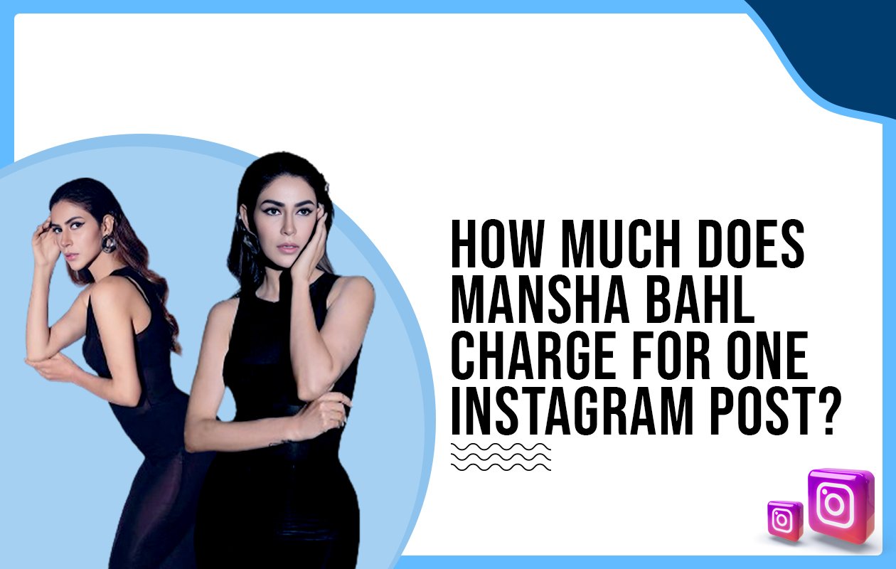 Idiotic Media | How much does Mansha Bahl charge for one Instagram post?